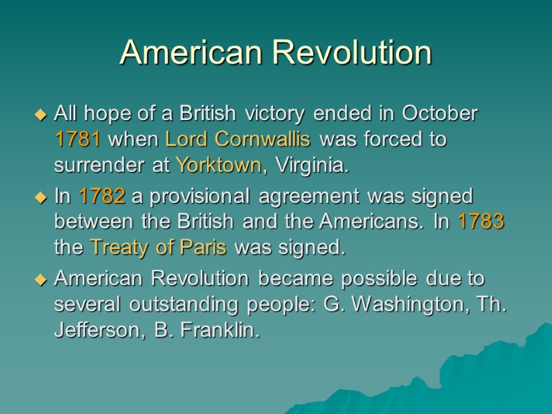 American Revolution All hope of a British victory ended in October 1781 when Lord